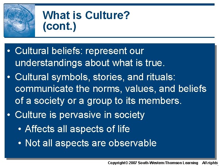 What is Culture? (cont. ) • Cultural beliefs: represent our understandings about what is What is Culture? (cont. ) • Cultural beliefs: represent our understandings about what is