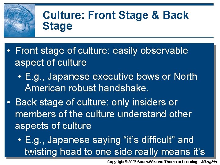 Culture: Front Stage & Back Stage • Front stage of culture: easily observable aspect Culture: Front Stage & Back Stage • Front stage of culture: easily observable aspect
