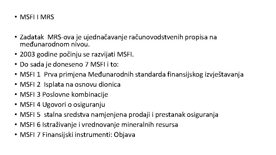  • MSFI I MRS • Zadatak MRS-ova je ujednačavanje računovodstvenih propisa na međunarodnom