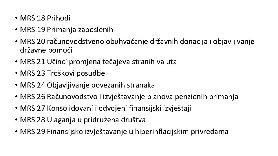  • MRS 18 Prihodi • MRS 19 Primanja zaposlenih • MRS 20 računovodstveno