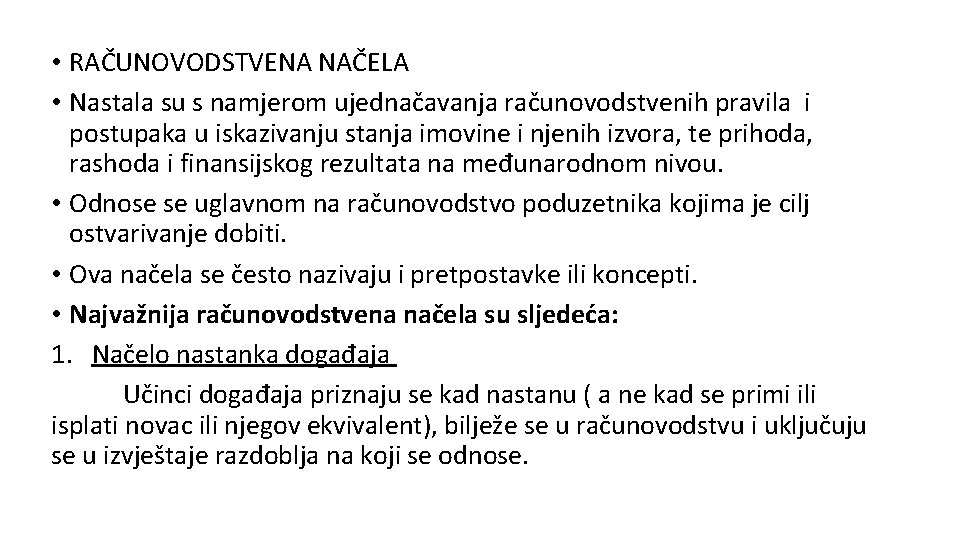  • RAČUNOVODSTVENA NAČELA • Nastala su s namjerom ujednačavanja računovodstvenih pravila i postupaka