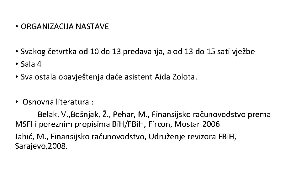  • ORGANIZACIJA NASTAVE • Svakog četvrtka od 10 do 13 predavanja, a od