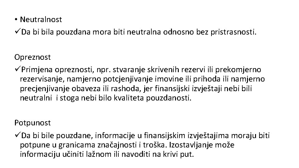  • Neutralnost üDa bi bila pouzdana mora biti neutralna odnosno bez pristrasnosti. Opreznost