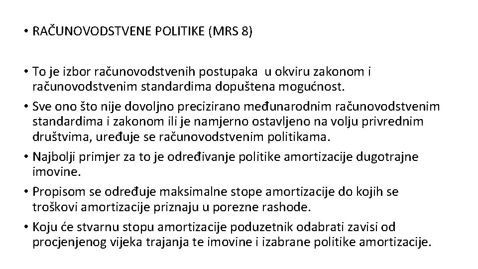  • RAČUNOVODSTVENE POLITIKE (MRS 8) • To je izbor računovodstvenih postupaka u okviru