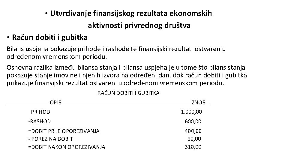  • Utvrđivanje finansijskog rezultata ekonomskih aktivnosti privrednog društva • Račun dobiti i gubitka