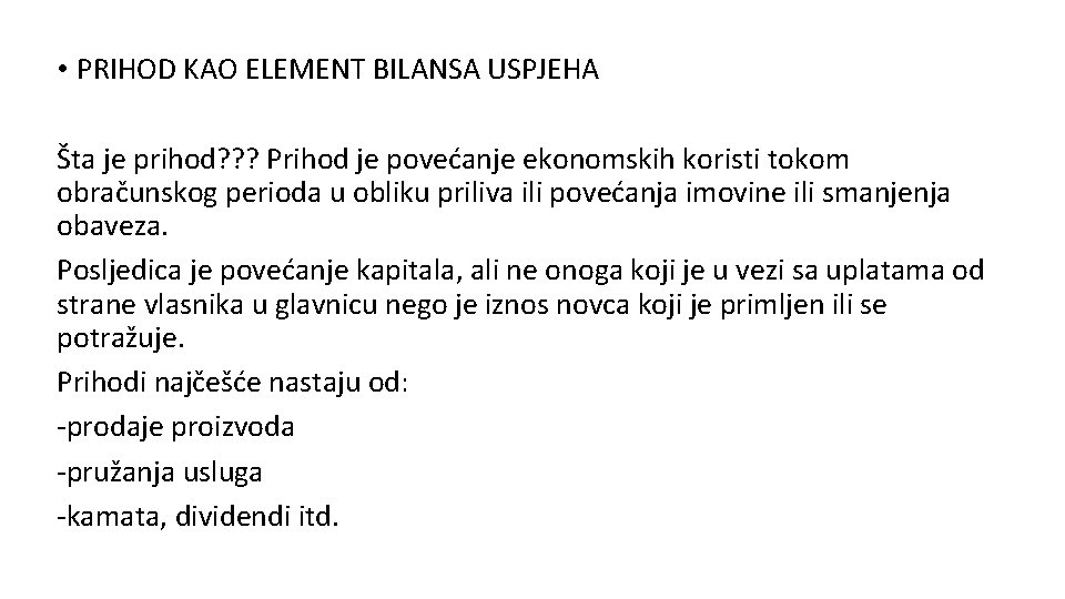  • PRIHOD KAO ELEMENT BILANSA USPJEHA Šta je prihod? ? ? Prihod je