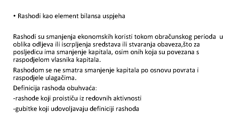  • Rashodi kao element bilansa uspjeha Rashodi su smanjenja ekonomskih koristi tokom obračunskog