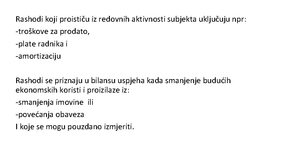 Rashodi koji proističu iz redovnih aktivnosti subjekta uključuju npr: -troškove za prodato, -plate radnika