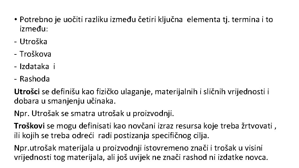  • Potrebno je uočiti razliku između četiri ključna elementa tj. termina i to