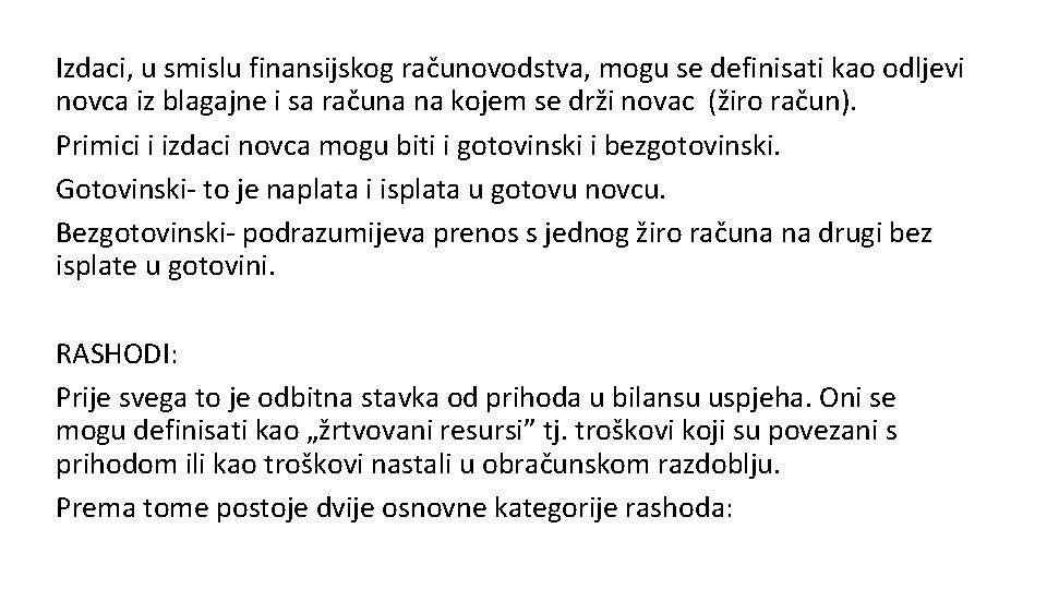 Izdaci, u smislu finansijskog računovodstva, mogu se definisati kao odljevi novca iz blagajne i