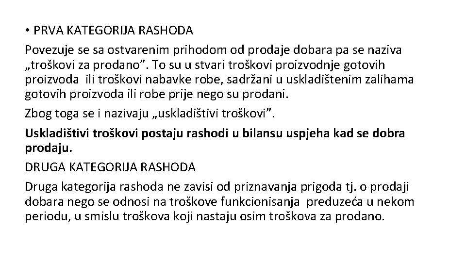  • PRVA KATEGORIJA RASHODA Povezuje se sa ostvarenim prihodom od prodaje dobara pa