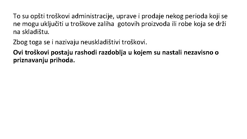 To su opšti troškovi administracije, uprave i prodaje nekog perioda koji se ne mogu