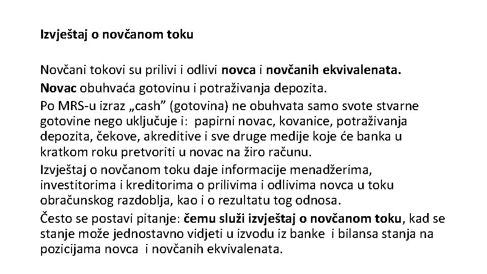 Izvještaj o novčanom toku Novčani tokovi su prilivi i odlivi novca i novčanih ekvivalenata.