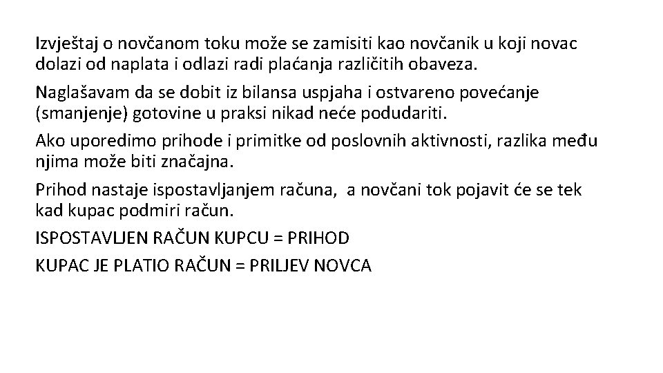 Izvještaj o novčanom toku može se zamisiti kao novčanik u koji novac dolazi od