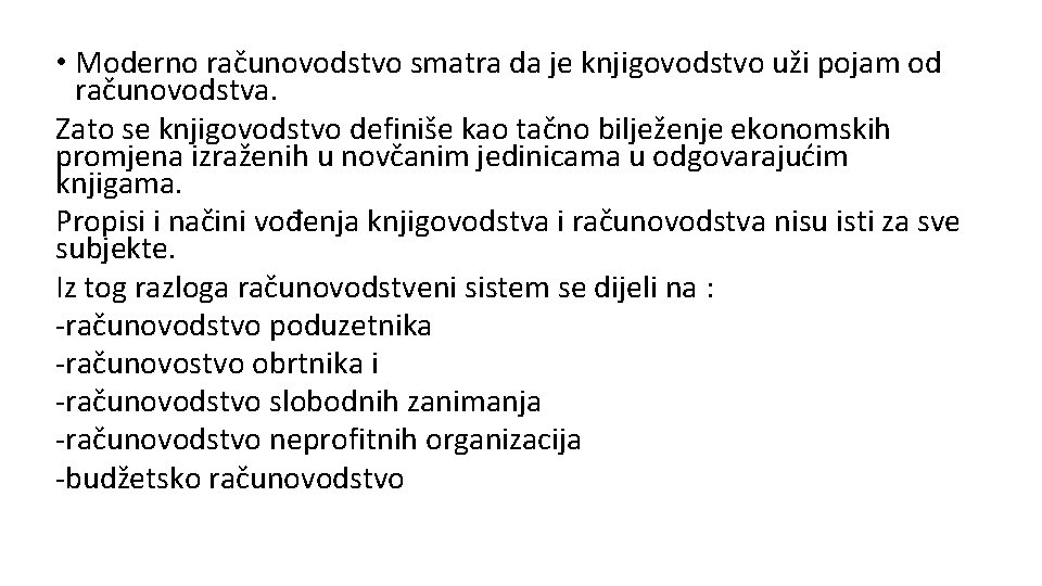  • Moderno računovodstvo smatra da je knjigovodstvo uži pojam od računovodstva. Zato se