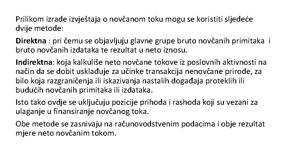 Prilikom izrade izvještaja o novčanom toku mogu se koristiti sljedeće dvije metode: Direktna :