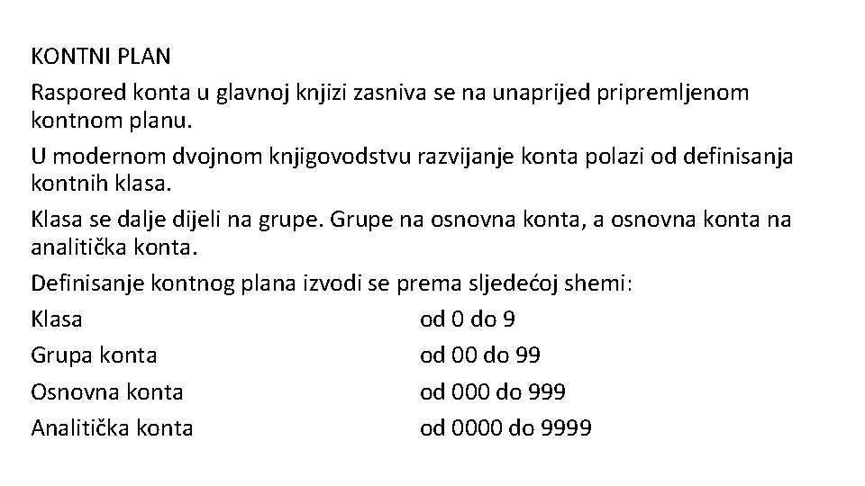 KONTNI PLAN Raspored konta u glavnoj knjizi zasniva se na unaprijed pripremljenom kontnom planu.