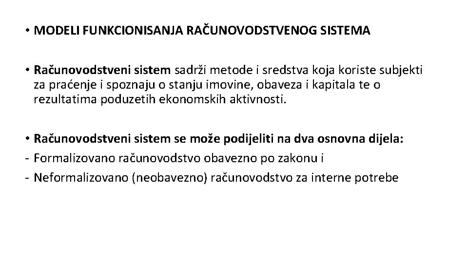  • MODELI FUNKCIONISANJA RAČUNOVODSTVENOG SISTEMA • Računovodstveni sistem sadrži metode i sredstva koja