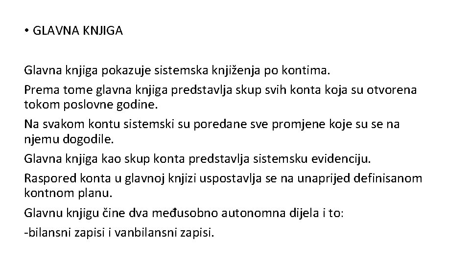  • GLAVNA KNJIGA Glavna knjiga pokazuje sistemska knjiženja po kontima. Prema tome glavna