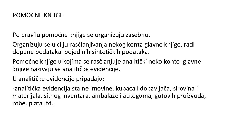 POMOĆNE KNJIGE: Po pravilu pomoćne knjige se organizuju zasebno. Organizuju se u cilju rasčlanjivanja