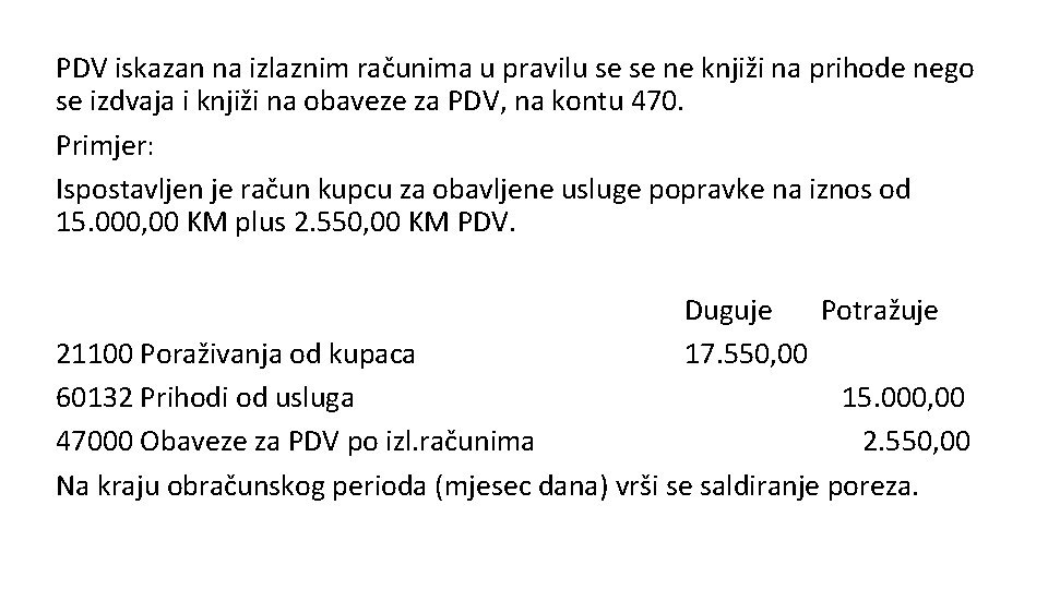 PDV iskazan na izlaznim računima u pravilu se se ne knjiži na prihode nego