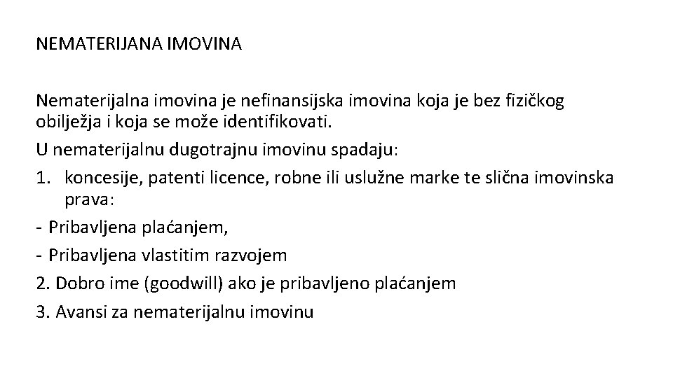 NEMATERIJANA IMOVINA Nematerijalna imovina je nefinansijska imovina koja je bez fizičkog obilježja i koja