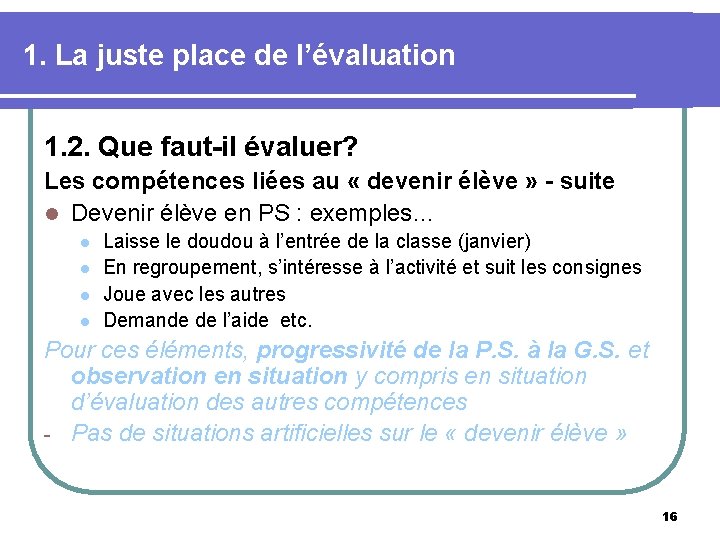 1. La juste place de l’évaluation 1. 2. Que faut-il évaluer? Les compétences liées
