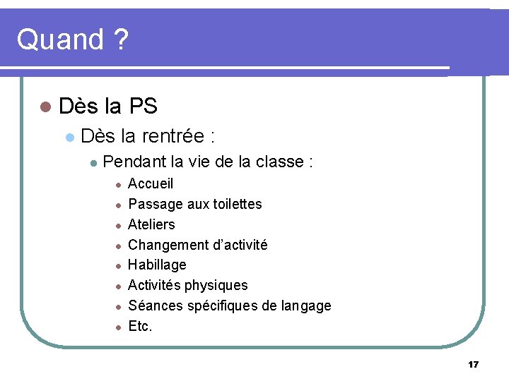 Quand ? l Dès la PS l Dès la rentrée : l Pendant la