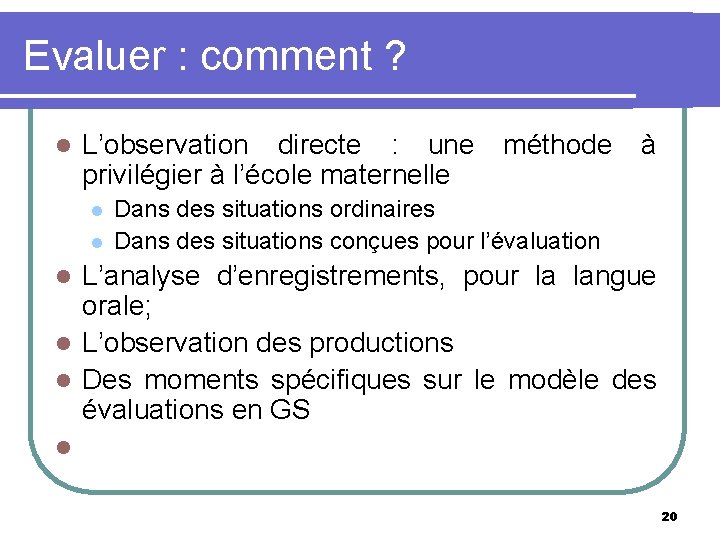 Evaluer : comment ? l L’observation directe : une méthode à privilégier à l’école