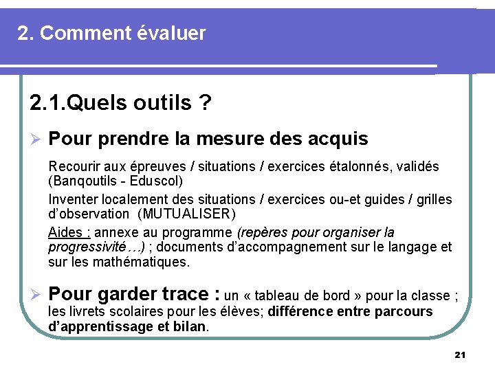 2. Comment évaluer 2. 1. Quels outils ? Ø Pour prendre la mesure des