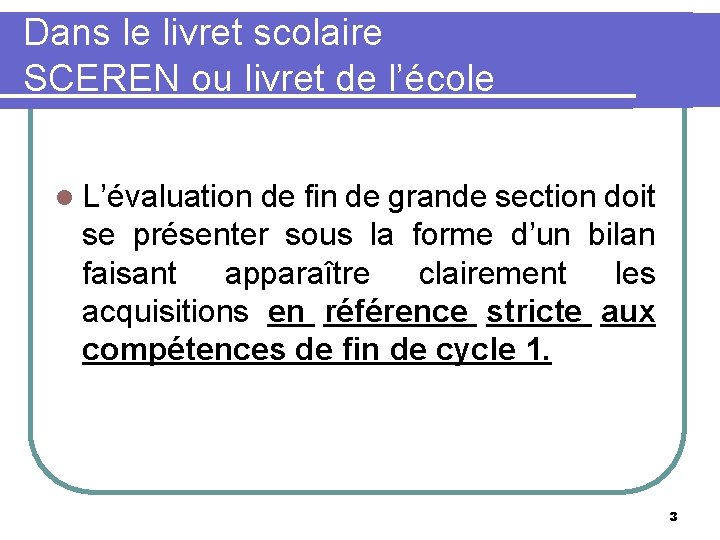 Dans le livret scolaire SCEREN ou livret de l’école l L’évaluation de fin de