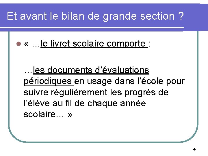 Et avant le bilan de grande section ? l « …le livret scolaire comporte