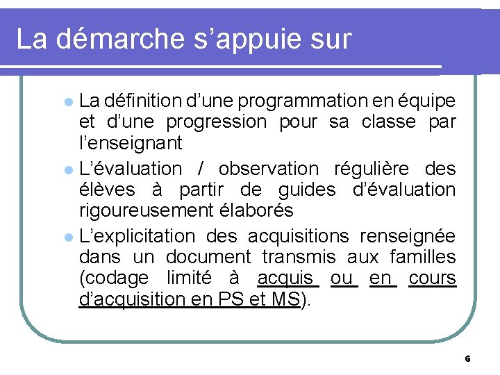 La démarche s’appuie sur La définition d’une programmation en équipe et d’une progression pour