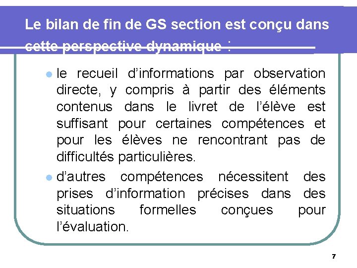 Le bilan de fin de GS section est conçu dans cette perspective dynamique :