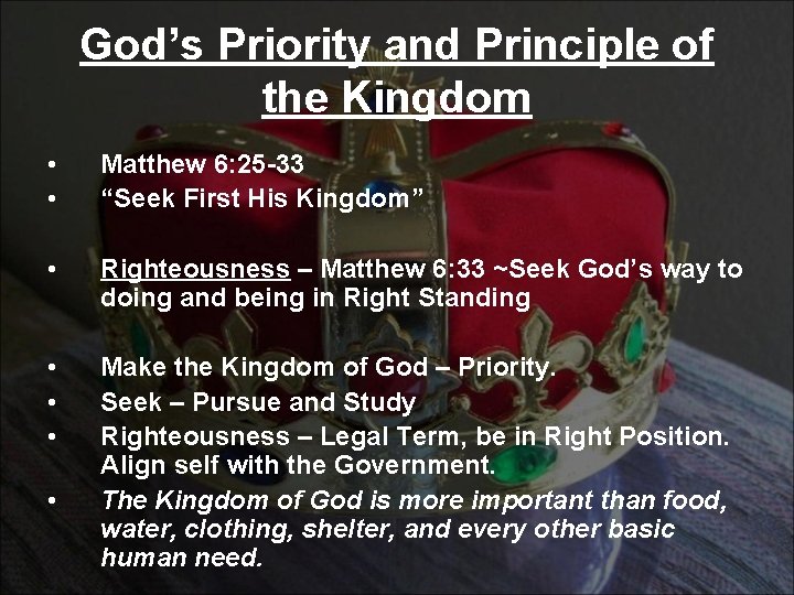 God’s Priority and Principle of the Kingdom • • Matthew 6: 25 -33 “Seek