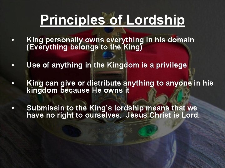 Principles of Lordship • King personally owns everything in his domain (Everything belongs to