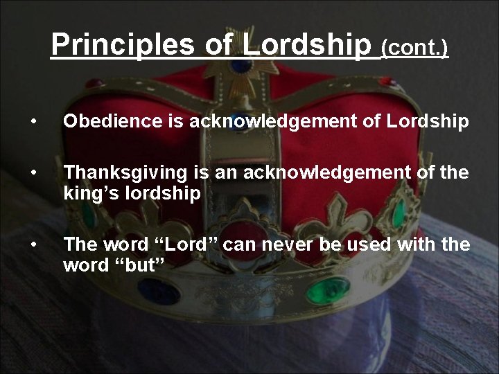 Principles of Lordship (cont. ) • Obedience is acknowledgement of Lordship • Thanksgiving is