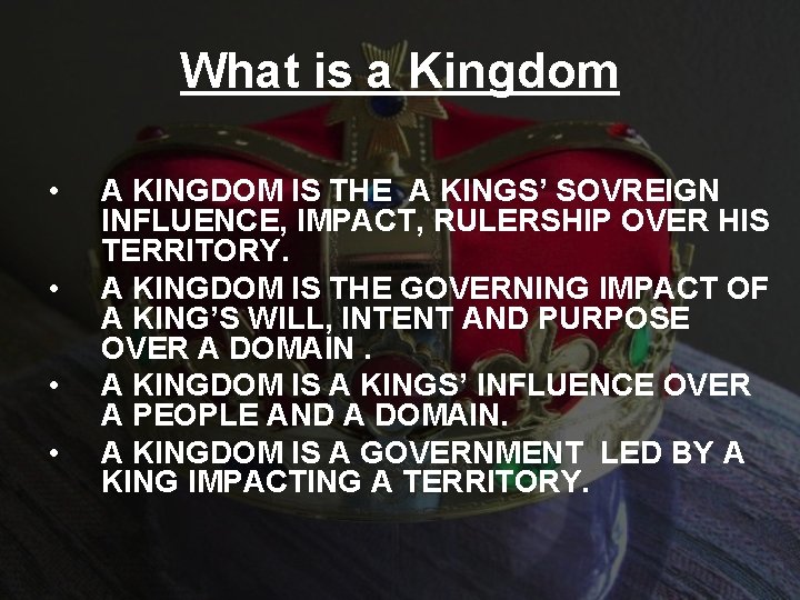 What is a Kingdom • • A KINGDOM IS THE A KINGS’ SOVREIGN INFLUENCE,