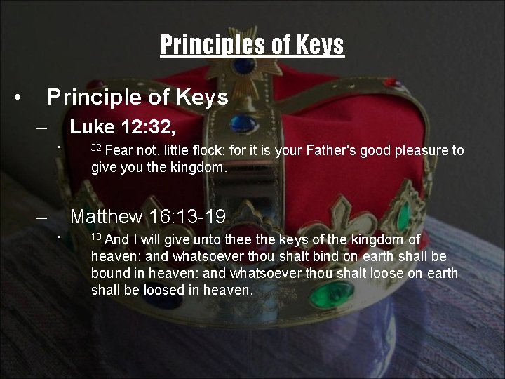 Principles of Keys • Principle of Keys – Luke 12: 32, • 32 Fear