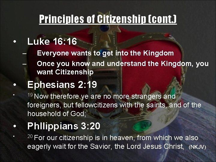 Principles of Citizenship (cont. ) • Luke 16: 16 – – Everyone wants to
