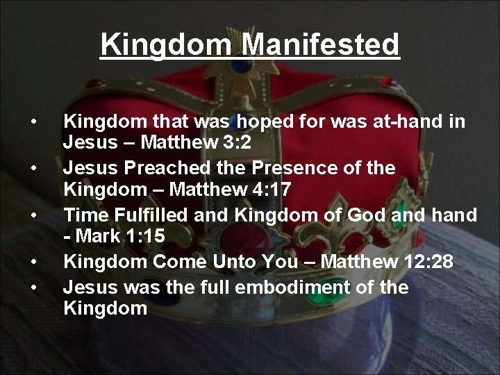 Kingdom Manifested • • • Kingdom that was hoped for was at-hand in Jesus