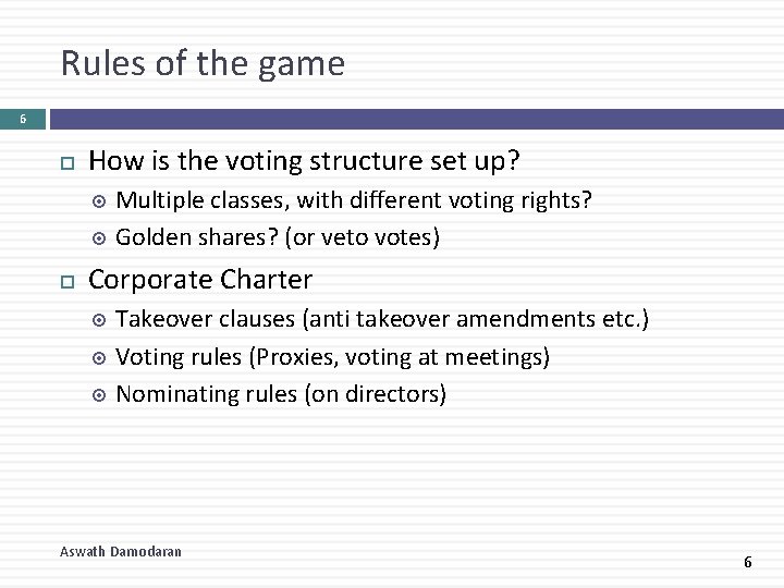 Rules of the game 6 How is the voting structure set up? Multiple classes,