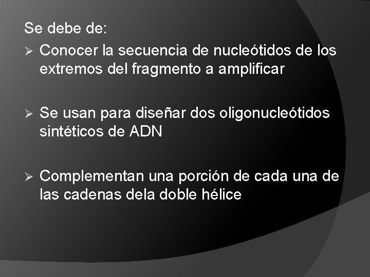 Se debe de: Ø Conocer la secuencia de nucleótidos de los extremos del fragmento