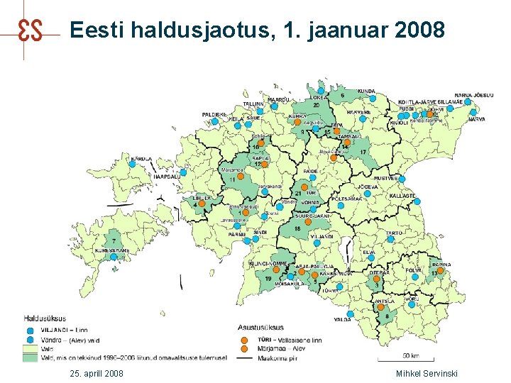 Eesti haldusjaotus, 1. jaanuar 2008 25. aprill 2008 Mihkel Servinski 
