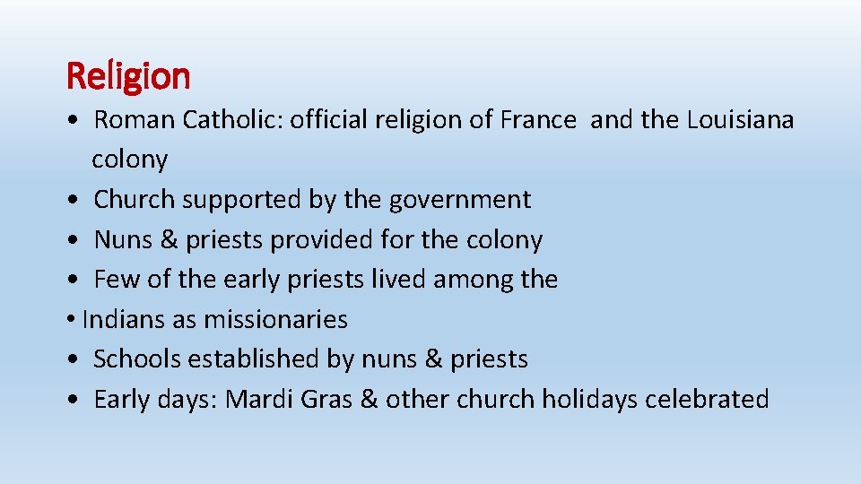 Religion • Roman Catholic: official religion of France and the Louisiana colony • Church