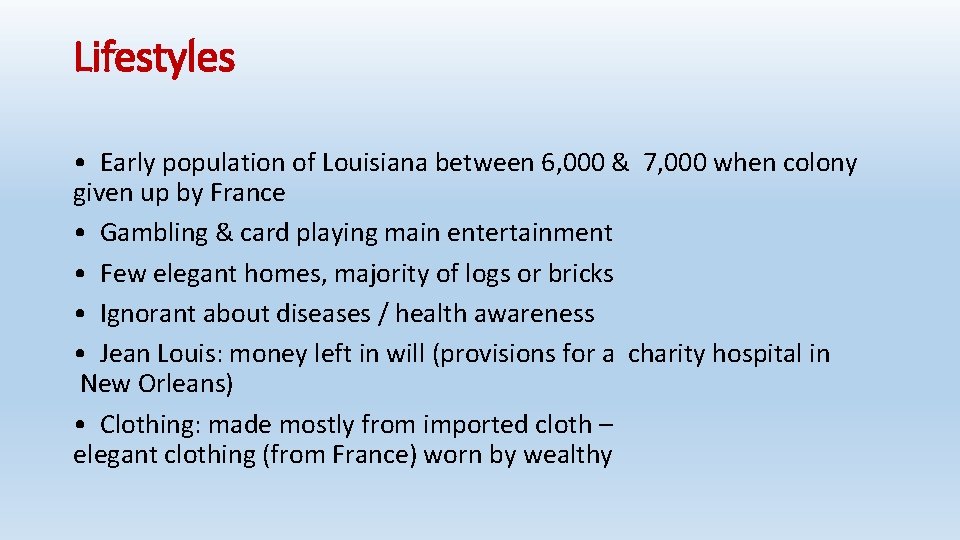 Lifestyles • Early population of Louisiana between 6, 000 & 7, 000 when colony