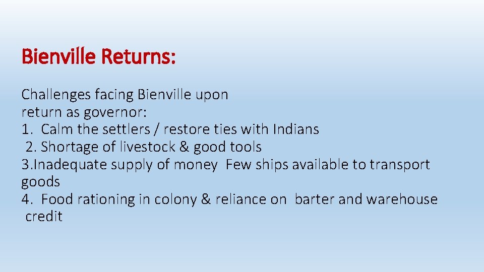 Bienville Returns: Challenges facing Bienville upon return as governor: 1. Calm the settlers /