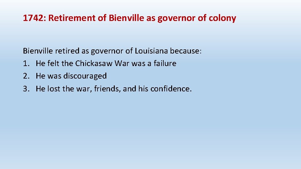 1742: Retirement of Bienville as governor of colony Bienville retired as governor of Louisiana