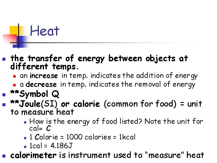 Heat n the transfer of energy between objects at different temps. n n an