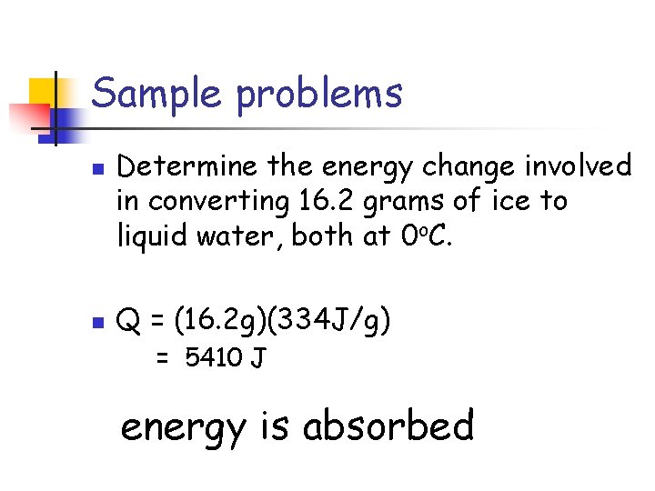 Sample problems n n Determine the energy change involved in converting 16. 2 grams